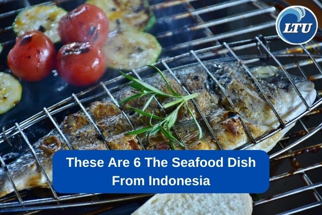 These Are 6 The Seafood Dish From Indonesia